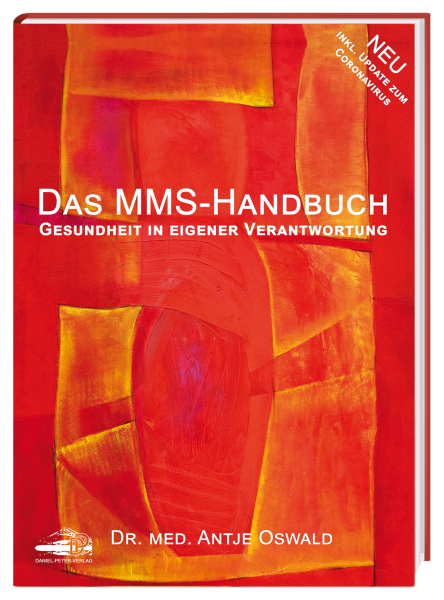 Das neue MMS Handbuch , Gesundheit in eigener Verantwortung. Dr.med. Antje Oswald; 10. Auflage mit Corona-Update